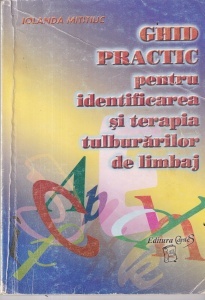 Iolanda Mititiuc - Ghid practic pentru identificarea si terapia tulburarilor de limbaj