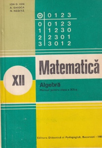 Ion D. Ion, A. Ghioca, N. Nedita - Matematica. Algebra. Manual pentru clasa a XII-a