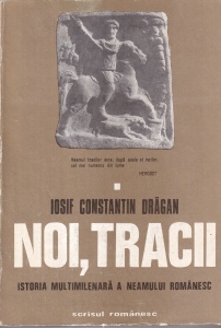 Iosif Constantin Dragan - Noi, Tracii. Istoria multimilenara a neamului romanesc, volumul 1 (cu autograful autorului)