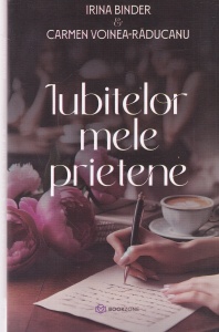 Irina Binder, Carmen Voinea-Raducanu - Iubitelor mele prietene