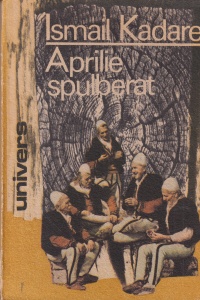 Ismail Kadare - Aprilie spulberat