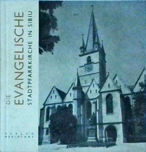Iuliana Dancu, Dumitru Dancu - Die Evangelische Stadtpfarrkirche in Sibiu