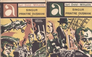 Iuri Dold-Mihailik - Singur printre dușmani, 2 volume