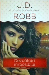 J. D. Robb - Dezvaluiri imposibile