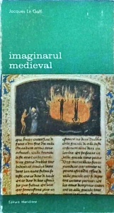 Jacques Le Goff - Imaginarul medieval