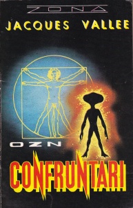 Jacques Vallee - Confruntari. Investigarea contactelor cu extraterestri de catre un om de stiinta