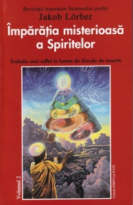 Jakob Lorber - Imparatia misterioasa a spiritelor. Evolutia unui suflet in lumea de dincolo de moarte, 2 volume - Img 4