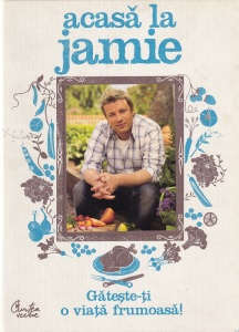 Jamie Oliver - Acasa la Jamie. Gateste-ti o viata frumoasa!