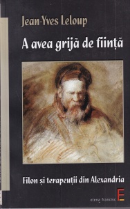 Jean-Yves Leloup - A avea grija de fiinta. Filon si terapeutii din Alexandria