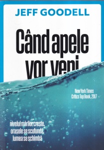 Jeff Goodell - Cand apele vor veni. Nivelul marilor creste, orasele se scufunda, lumea se schimba