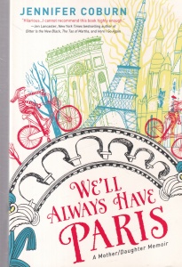 Jennifer Coburn - We'll Always Have Paris: A Mother/Daughter Memoir