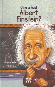 Jess M. Brallier - Cine a fost Albert Einstein? cu ilustratii de Robert Andrew Parker