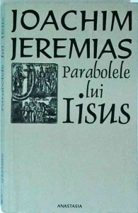 Joachim Jeremias - Parabolele lui Iisus
