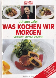 Johann Lafer - Was kochen wir morgen. Geniessen auf gut deutsch