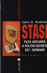 John O. Koehler - Stasi. Fata ascunsa a politiei secrete est-germane, volumul 2