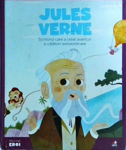 Jules Verne. Scriitorul care a creat aventuri si calatorii extraordinare