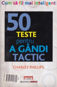 Juliette Clarke - 50 teste pentru a gandi tactic. Cum sa fii mai inteligent