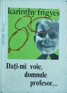 Karinthy Frigyes - Dati-mi voie, domnule profesor