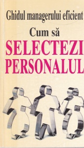 Kate Keenan - Cum sa selectezi personalul. Ghidul managerului eficient