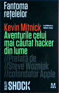 Kevin Mitnick - Fantoma retelelor. Aventurile celui mai cautat hacker din lume