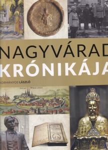 Kormanyos Laszlo - Nagyvarad Kronikaja