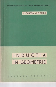 L.I. Golovina, I.M. Iaglom - Inductia in geometrie