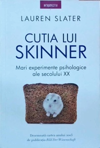 Lauren Slater - Cutia lui Skinner. Mari experimente psihologice ale secolului 20