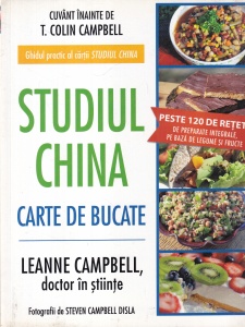 Leanne Campbell - Studiul China. Carte de bucate. Ghidul practic al cartii Studiul China