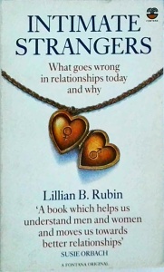 Lillian B. Rubin - Intimate Strangers. What goes wrong in relationships today and why