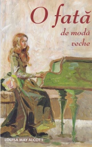 Louisa May Alcott - O fata de moda veche