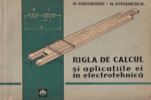 M. Gheorghiu, N. Stefanescu - Rigla de calcul si aplicatiile ei in electrotehnica