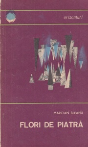 Marcian Bleahu - Flori de piatra