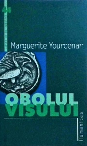 Marguerite Yourcenar - Obolul visului