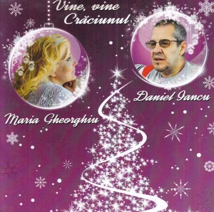 Maria Gheorghiu, Daniel Iancu - Vine, vine Craciunul