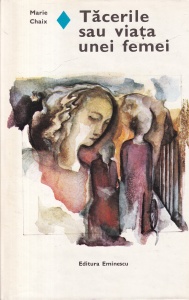 Marie Chaix - Tacerile sau viata unei femei (coperti cartonate)