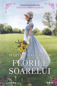 Martha Hall Kelly - Florile soarelui
