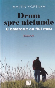Martin Vopenka - Drum spre niciunde. O calatorie cu fiul meu