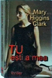 Mary Higgins Clark - Tu esti a mea