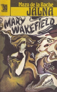 Mazo de la Roche - Jalna, volumul 13: Mary Wakefield