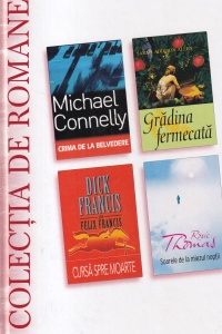 Michael Connelly, Sarah Addison Allen, Dick Francis, Felix Francis, Rosie Thomas - Crima de la Belvedere. Gradina fermecata. Cursa spre moarte. Soarele de la miezul noptii