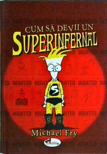 Michael Fry - Cum sa devii un superinfernal - Img 1