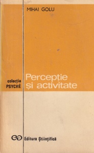 Mihai Golu - Perceptie si activitate