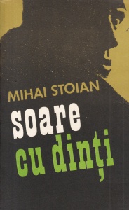 Mihai Stoian - Soare cu dinti