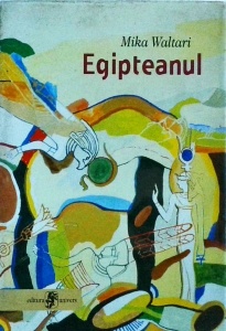 Mika Waltari - Egipteanul. Cincisprezece carti care contin memoriile medicului Sinuhe (1390-1335 i.Chr)