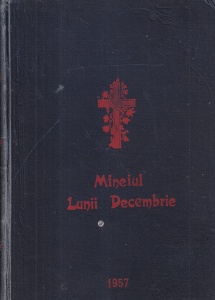 Mineiul lunii Decembrie. Tiparit in zilele pastoriei Prea Fericitului Justinian Patriarhul Rominiei cu aprobarea Sfantului Sinod al Sfintei Biserici Autocefale Ortodoxe Romane (1956)