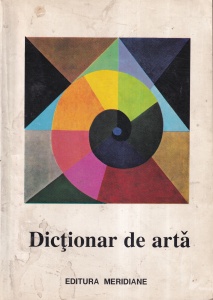 Mircea Popescu - Dictionar de arta, volumul 1 (A-M). Forme, Tehnici, Stiluri Artistice