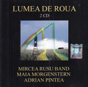 Mircea Rusu Band, Maia Morgenstern, Adrian Pintea – Lumea de roua (2 CD)