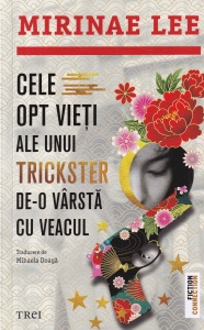 Mirinae Lee - Cele opt vieti ale unui trickster de-o varsta cu veacul