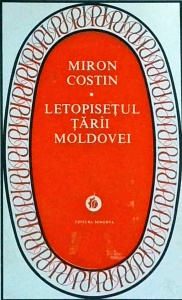 Miron Costin - Letopisetul Tarii Moldovei. De neamul moldovenilor (coperti cartonate)