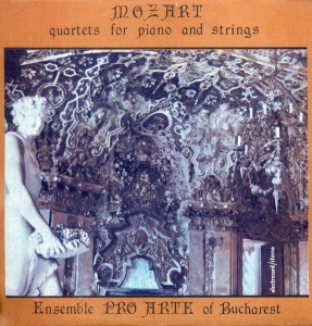 Mozart – Quartets For Piano And Strings. Ensemble Pro Arte Of Bucharest
